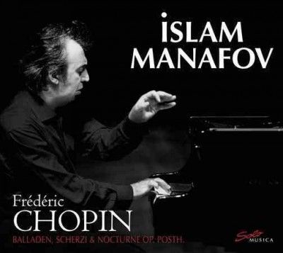 Islam Manafov: Frédéric Chopin - Balladen, Scherzi &amp; Nocturne... (CD / Album Digipak)