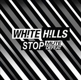 White Hills - Stop Mute Defeat (Vinyl)
