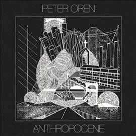 Peter Oren - Anthropocene (Vinyl)