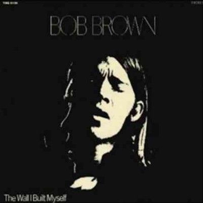 Bob Brown - Wall I Built Myself (Vinyl)