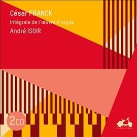 César Franck: Integrale De L'oeuvre D'orgue (CD / Album Digipak)