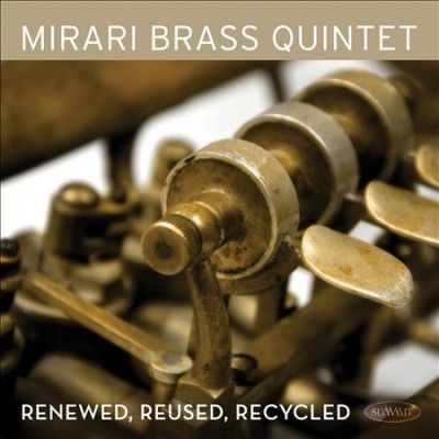 Mirari Brass Quintet - Renewed Reused Recycled (CD)