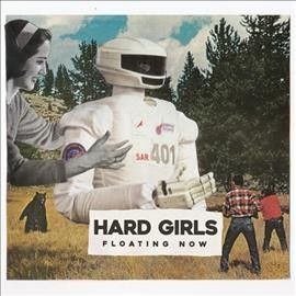 Hard Girls - Floating Now (Vinyl)