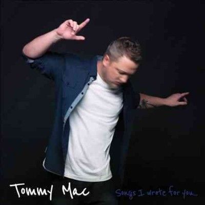 Tommy Mac - Songs I Wrote For You (CD)