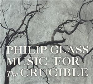 Philip Glass - Music For The Crucible (osc) (CD)