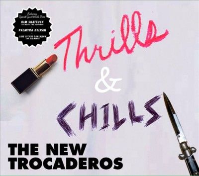 New Trocaderos - Thrills &amp; Chills (Vinyl)