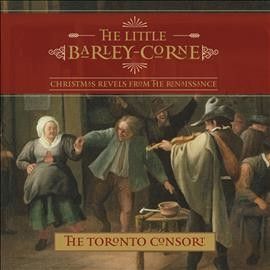 Toronto Consort - Little Barley Corne (CD)