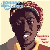 Johnny Clarke - Rockers Time Now (Vinyl)