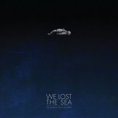 We Lost The Sea - Quietest Place On Earth (Vinyl)