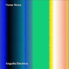 Porter Ricks - Anguilla Electrica (Vinyl)