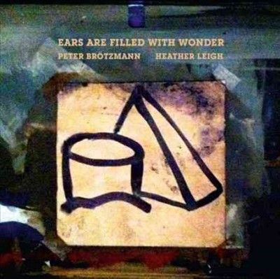 Peter Brotzmann - Ears Are Filled With Wonder (Vinyl)