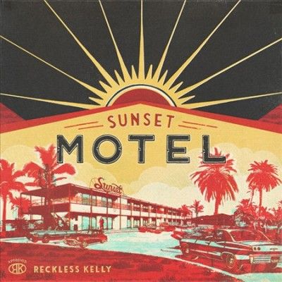 Reckless Kelly - Sunset Motel (Vinyl)