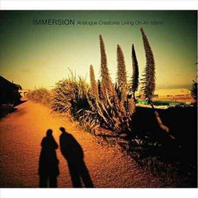 Immersion - Analogue Creatures/living On An Islan (CD)