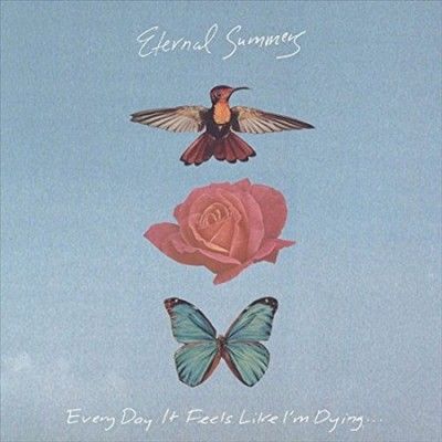 Eternal Summers - Every Day It Feels Like I'm Dying (Vinyl)