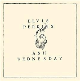 Elvis Perkins - Ash Wednesday (Vinyl)