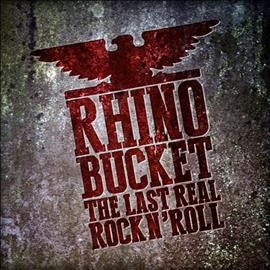 Rhino Bucket - Last Real Rock N Roll (CD)