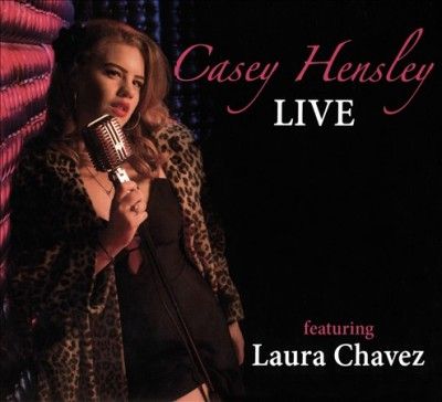 Casey Hensley - Live Featuring Laura Chavez (CD)