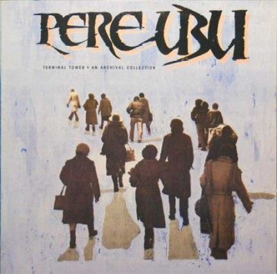 Pere Ubu - Terminal Tower (Vinyl)