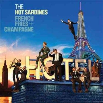 Hot Sardines - French Fries &amp; Champagne (CD)