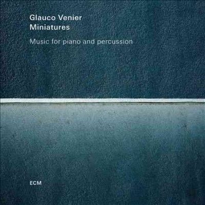 Glauco Venier - Miniatures: Music For Piano And Percus (CD)