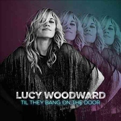 Lucy Woodward - Til They Bang On The Door (CD)