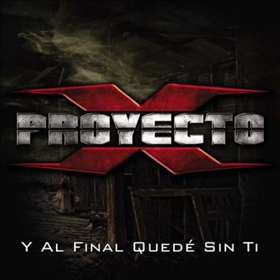 Proyecto X - Y Al Final Quede Sin Ti (CD)