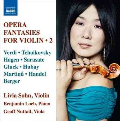 Violin Recital: Sohn, Livia - VERDI, G. / TCHAIKOVSKY, P.I. / HAGEN, D.A. / SARASATE, P. de / GLUCK, C.W. (Opera Fantasies for Violin, Vol. 2) (CD)
