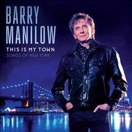 Barry Manilow - This Is My Town: Songs Of New York (CD)