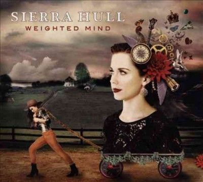 Sierra Hull - Weighted Mind (CD)