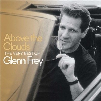 Glenn Frey - Above The Clouds: Very Best Of Glenn F (CD)