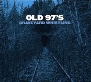 Old 97's - Graveyard Whistling (CD)