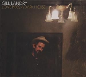 Gill Landry - Love Rides A Dark Horse (CD)