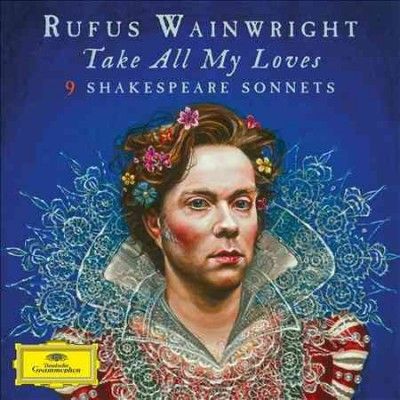 Rufus Wainwright - Take All My Loves: 9 Shakespeare Sonne (Vinyl)