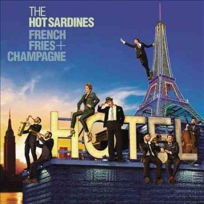 Hot Sardines - French Fries &amp; Champagne (Vinyl)