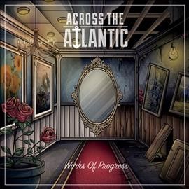 Across The Atlantic - Works Of Progress (CD)