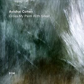 Avishai Cohen - Cross My Palm With Silver (Vinyl)
