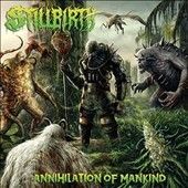 Stillbirth - Annihilation Of Mankind (Vinyl)