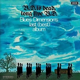 Blues Dimension - Bd Is Dead Long Live Bd (Vinyl)