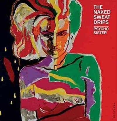 Naked Sweat Drips - Psycho Sister (Vinyl)