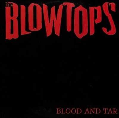 Blowtops - Blood And Tar (Vinyl)