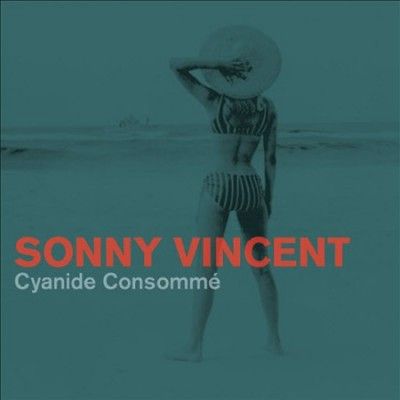 Sonny Vincent - Cyanide Consomme (Vinyl)