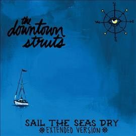 Downtown Struts - Sail The Seas Dry (Vinyl)