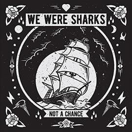 We Were Sharks - Not A Chance (Vinyl)