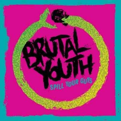 Brutal Youth - Spill Your Guts (Vinyl)