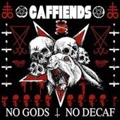 Caffiends - No Gods No Decaf (Vinyl)