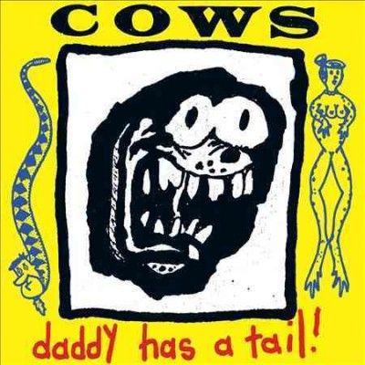 Cows - Daddy Has A Tail (Vinyl)