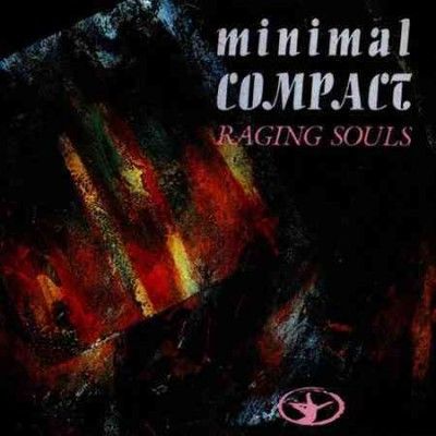 Minimal Compact - Raging Souls (Vinyl)