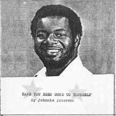Johnnie Frierson - Have You Been Good To Yourself (Vinyl)