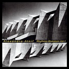Alexandra Atnif - Rhythmic Brutalism: Vol 1 (Vinyl)