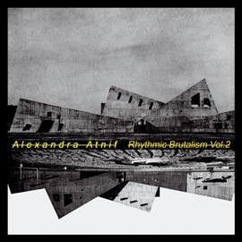 Alexandra Atnif - Rhythmic Brutalism: Vol 2 (Vinyl)